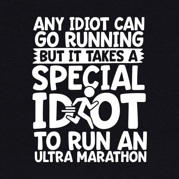 It Takes A Special Idiot To Run An Ultra Marathon by thingsandthings